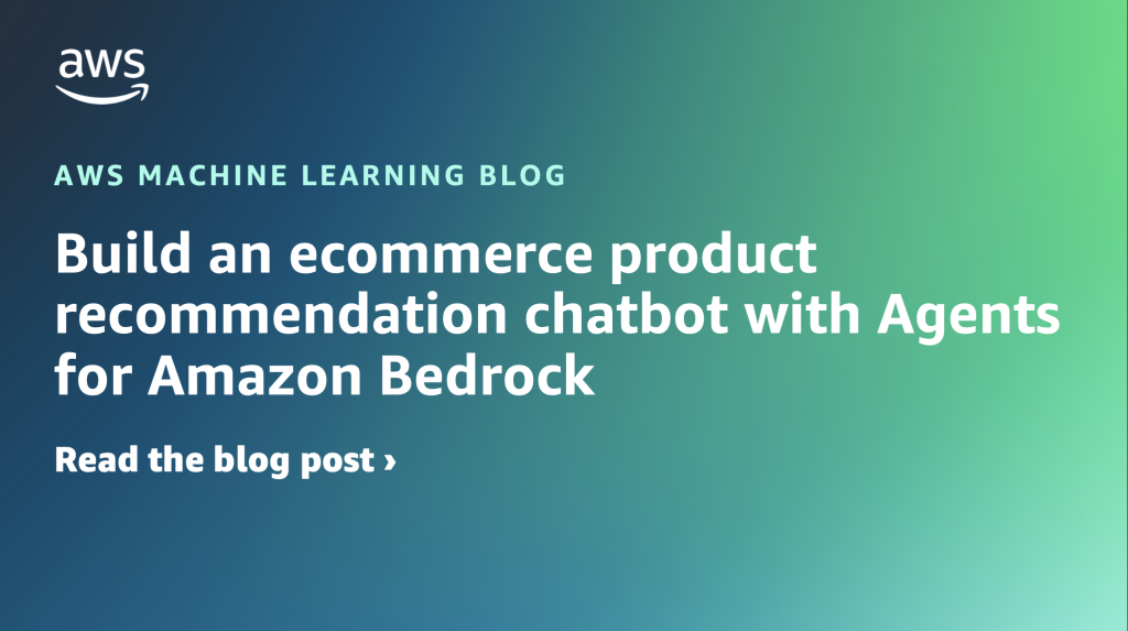 Build an ecommerce product recommendation chatbot with Agents for Amazon Bedrock